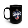 Black 15oz Mug — USA Bback To Back World War Champs Patriotic Novelty Gift Coffee Cup