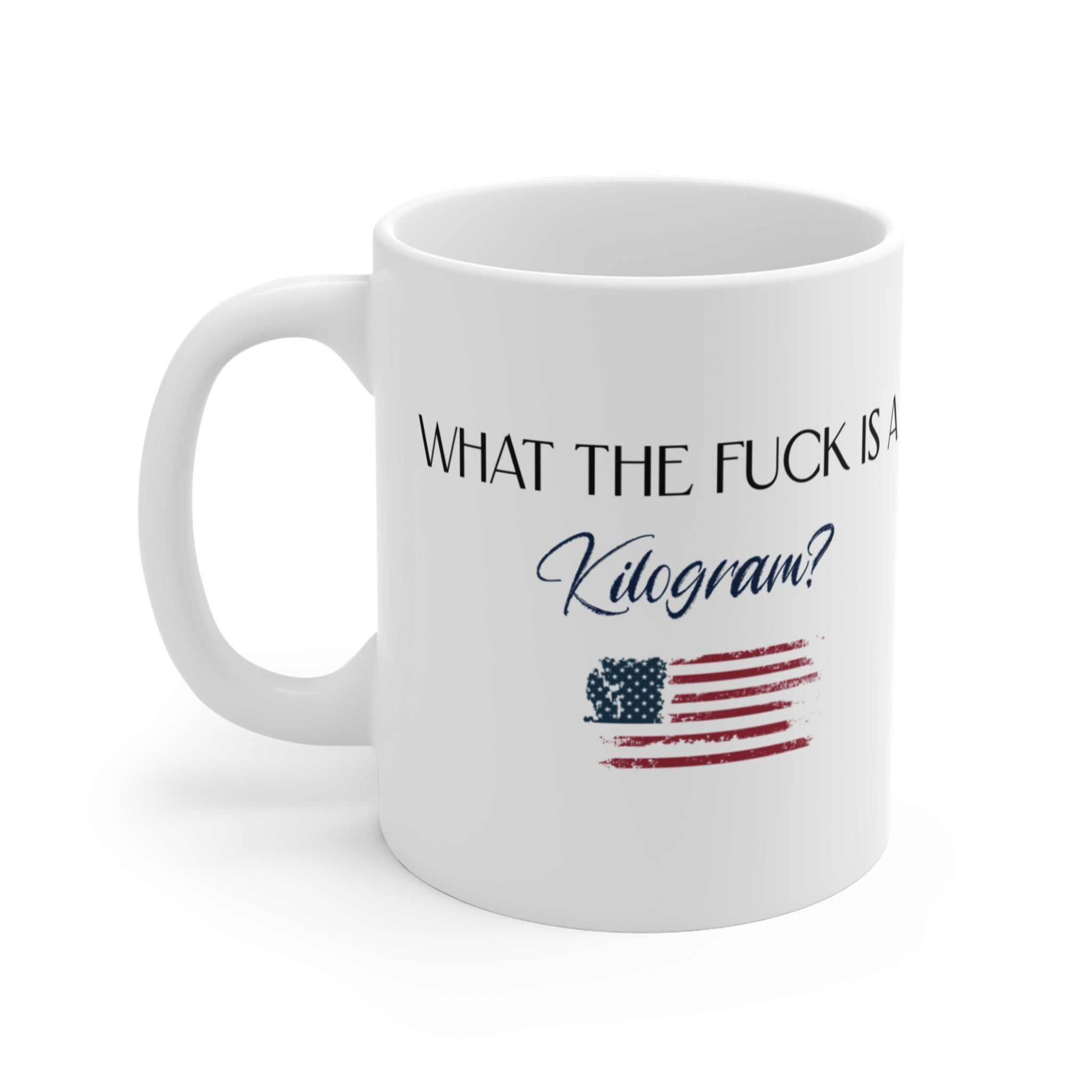 Funny Quote Coffee Mug - 11oz with American Flag
