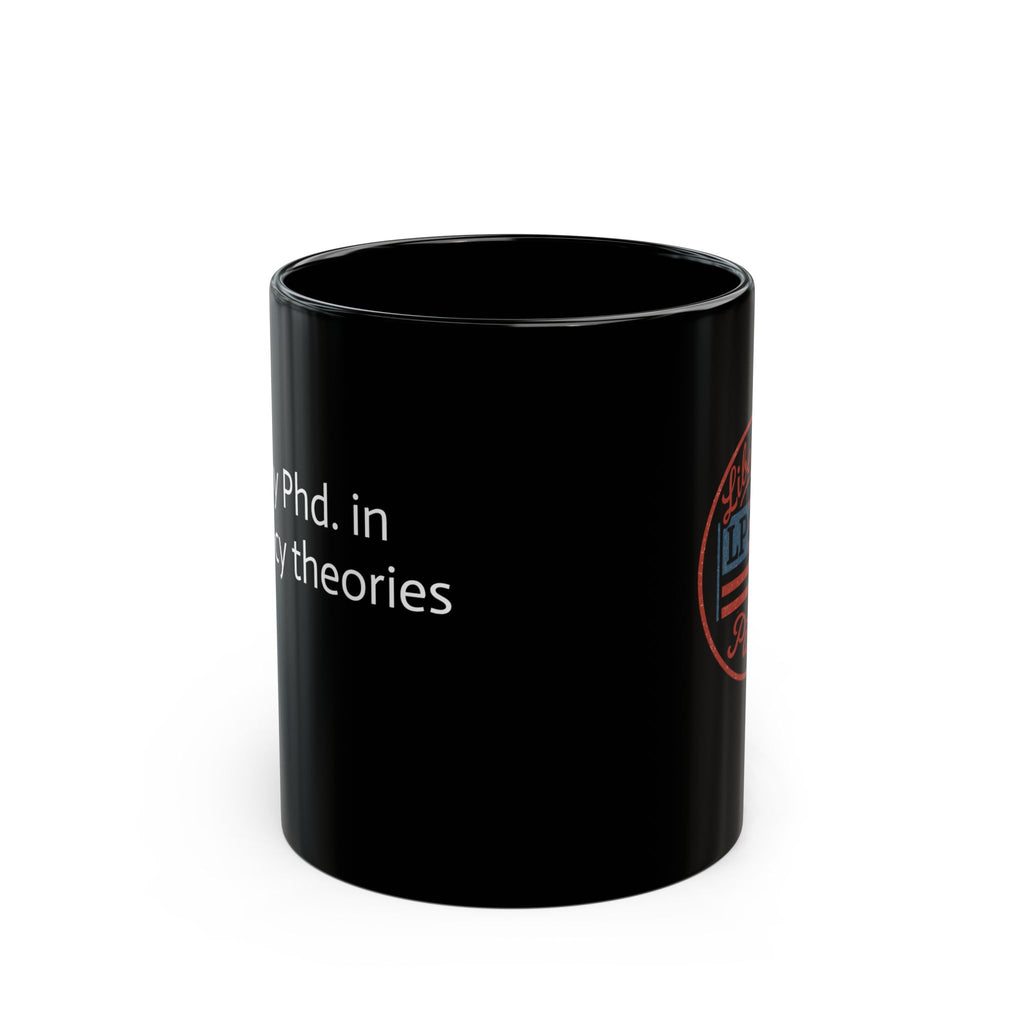 Phd. Conspiracy Theorist Mug - 11oz and 15oz Coffee Cup with Funny Political Design