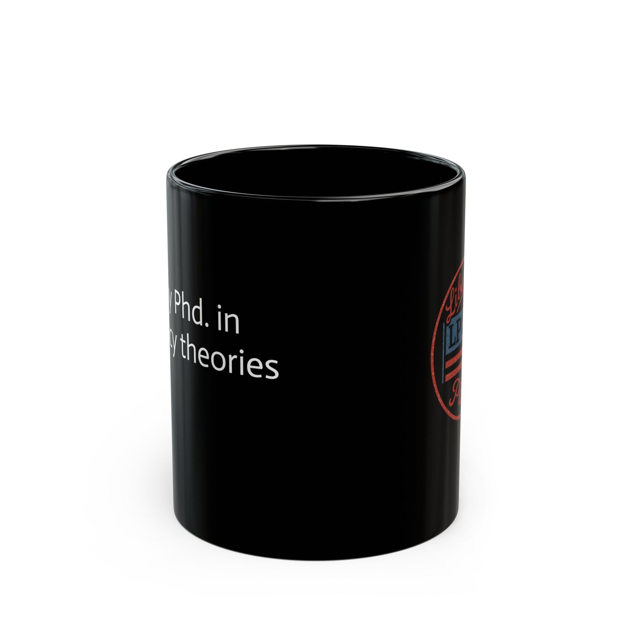 Phd. Conspiracy Theorist Mug - 11oz and 15oz Coffee Cup with Funny Political Design